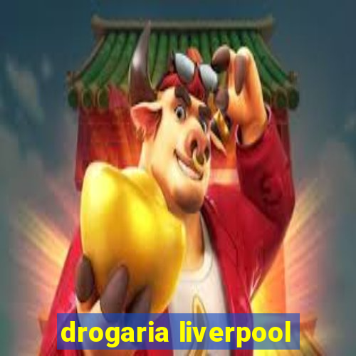 drogaria liverpool